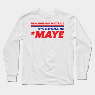 It's Gonna Be Maye NEW ENGLAND Long Sleeve T-Shirt